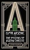 Book cover of A is for Arsenic: The Poisons of Agatha Christie by Kathryn Harkup