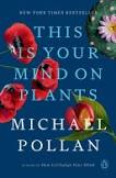 Book cover of This is Your Mind on Plants by Michael Pollan