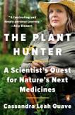 Book cover of The Plant Hunter: A Scientist's Quest for Nature's Next Medicines by Cassandra Leah Quave